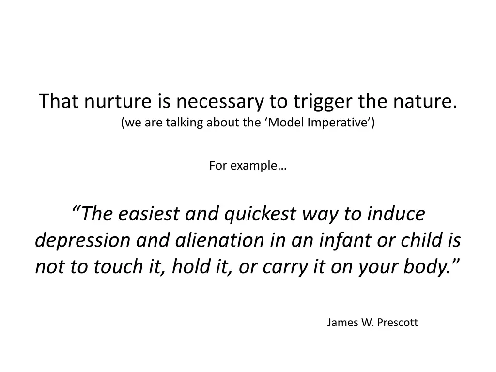 that nurture is necessary to trigger the nature