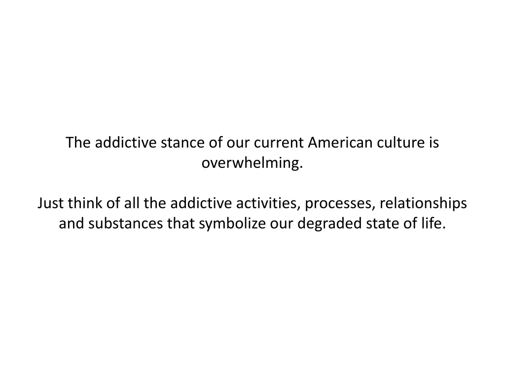 the addictive stance of our current american