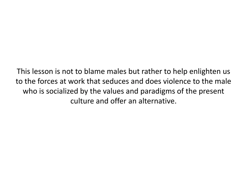 this lesson is not to blame males but rather