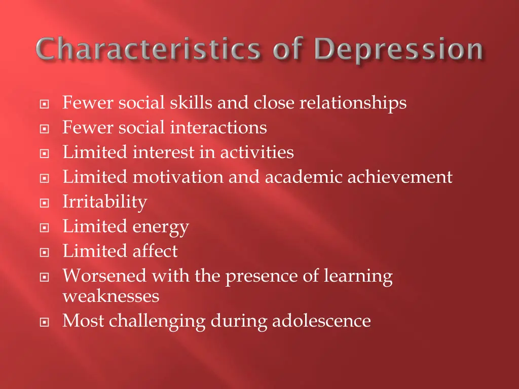 fewer social skills and close relationships fewer