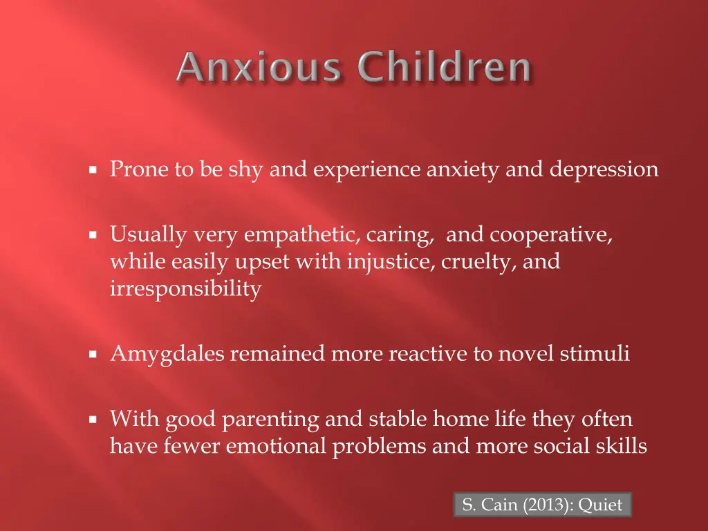 prone to be shy and experience anxiety