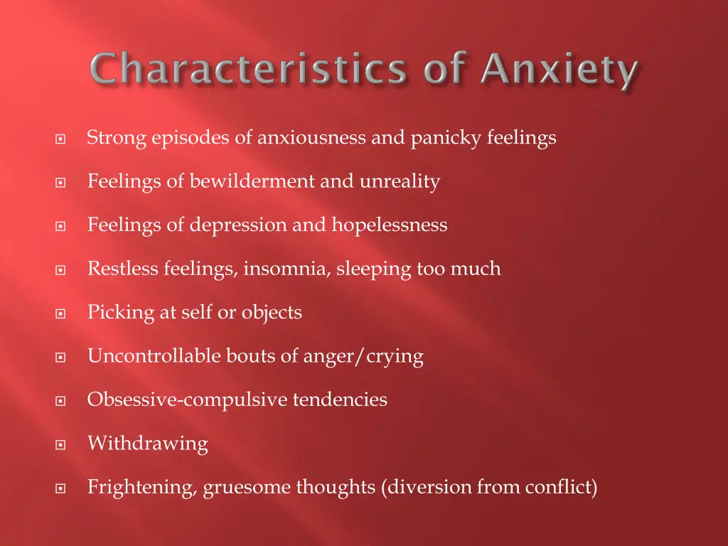 strong episodes of anxiousness and panicky
