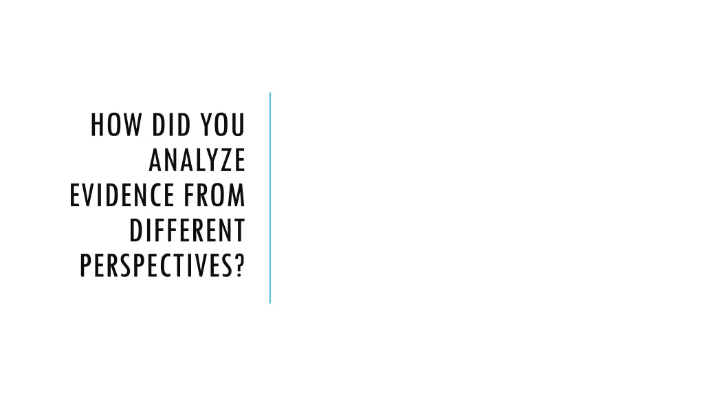 how did you analyze evidence from different