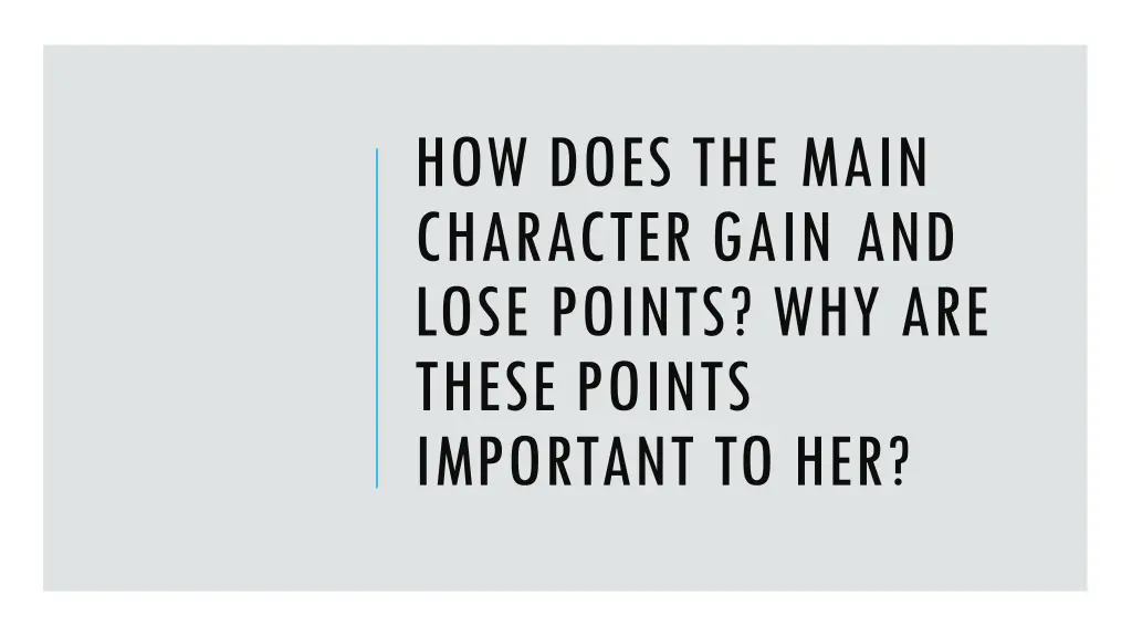 how does the main character gain and lose points