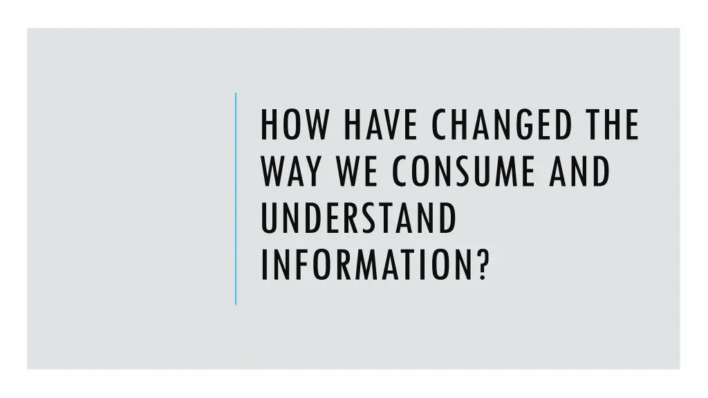 how have changed the way we consume