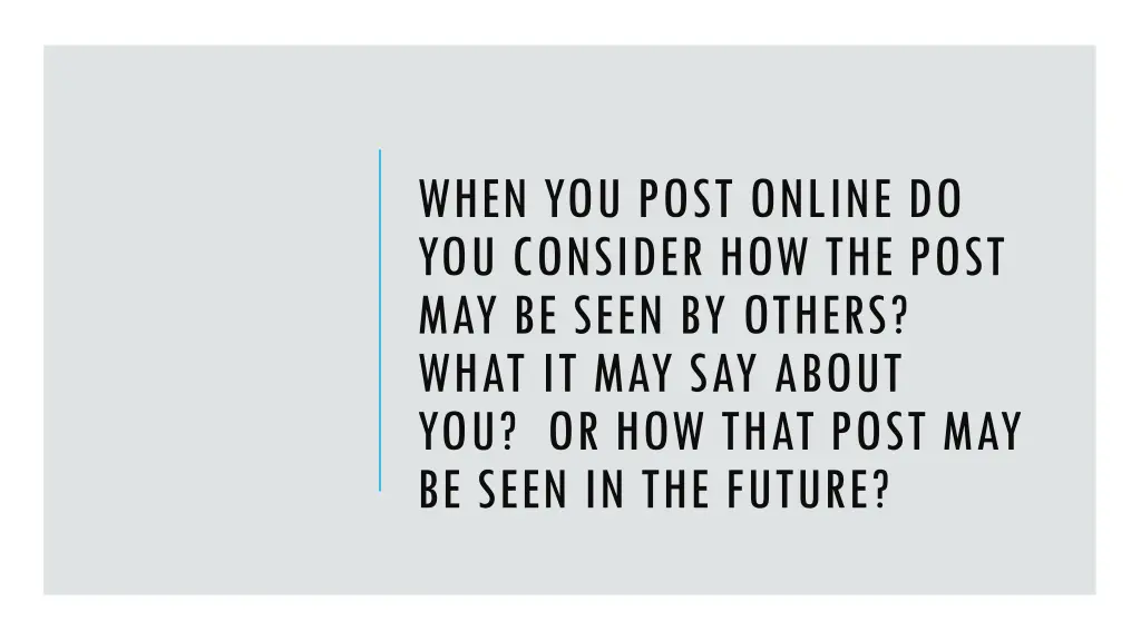 when you post online do you consider how the post