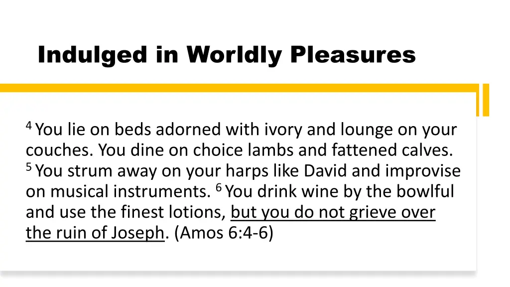 indulged in worldly pleasures