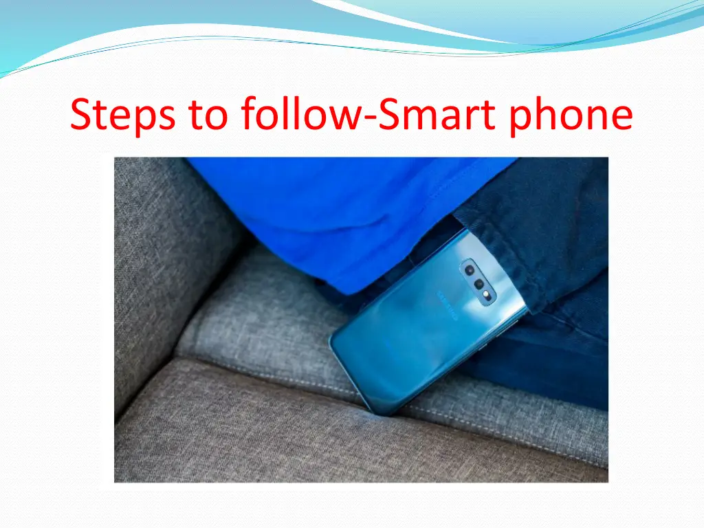 steps to follow smart phone