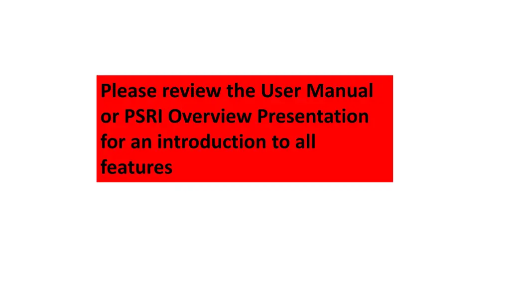 please review the user manual or psri overview