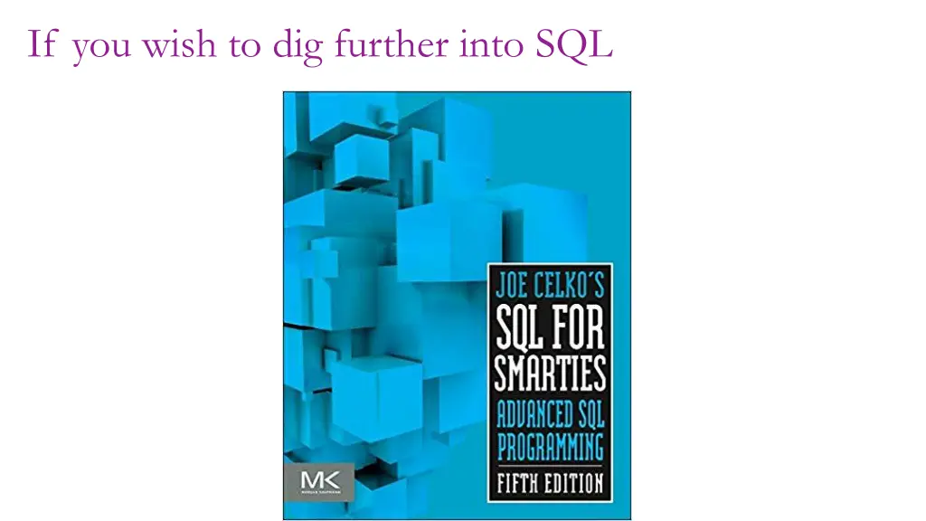 if you wish to dig further into sql
