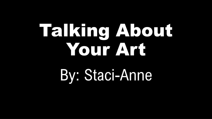 talking about your art by staci anne