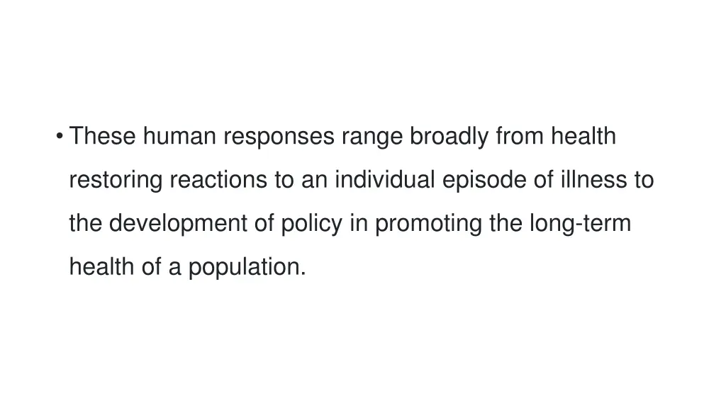 these human responses range broadly from health