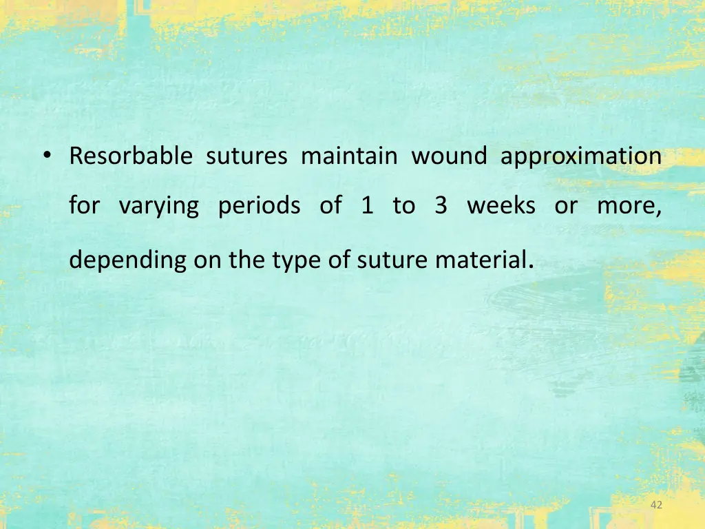 resorbable sutures maintain wound approximation