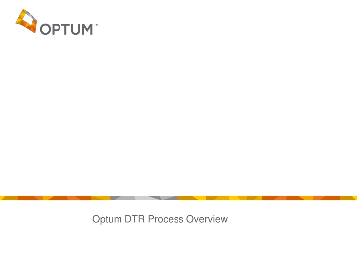 optum dtr process overview