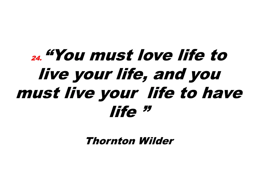 24 you must love life to live your life