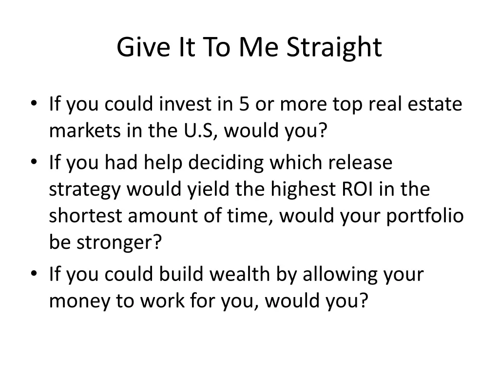give it to me straight