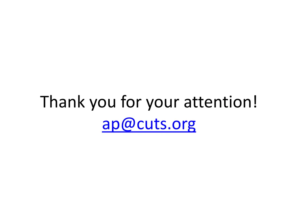thank you for your attention ap@cuts org