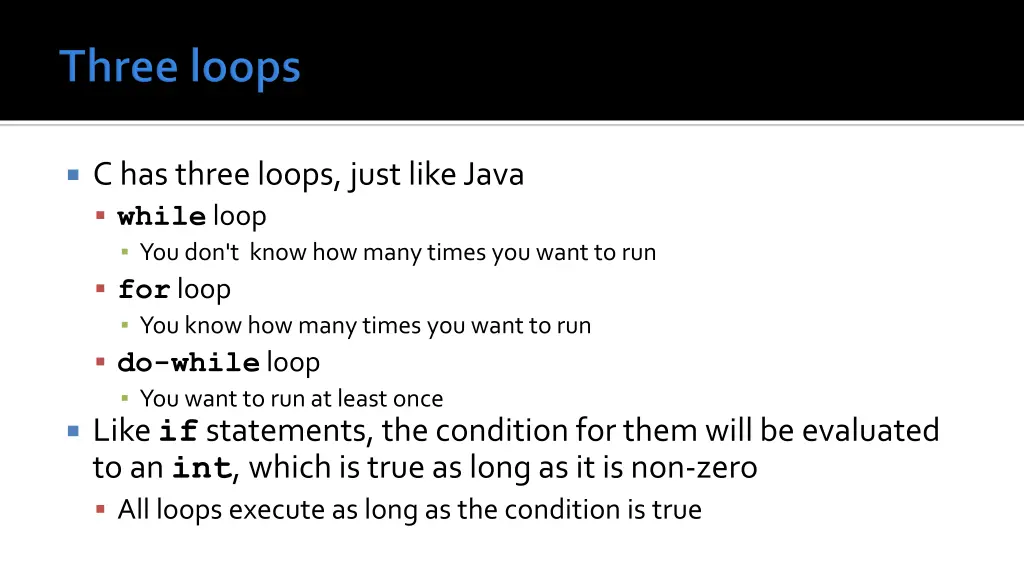 c has three loops just like java while loop