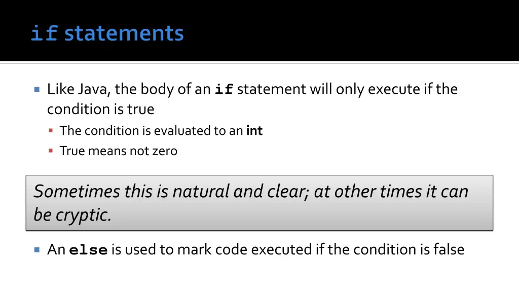 like java the body of an if statement will only