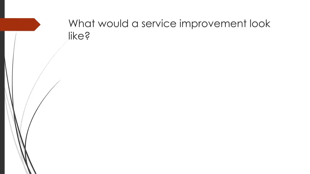 what would a service improvement look like