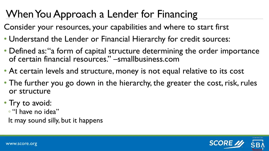 when you approach a lender for financing consider 1