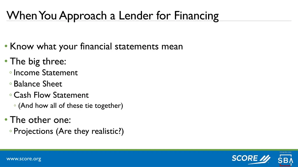 when you approach a lender for financing