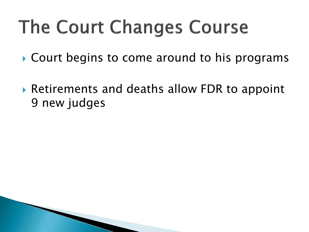 court begins to come around to his programs