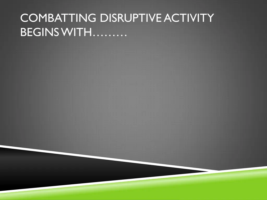 combatting disruptive activity begins with