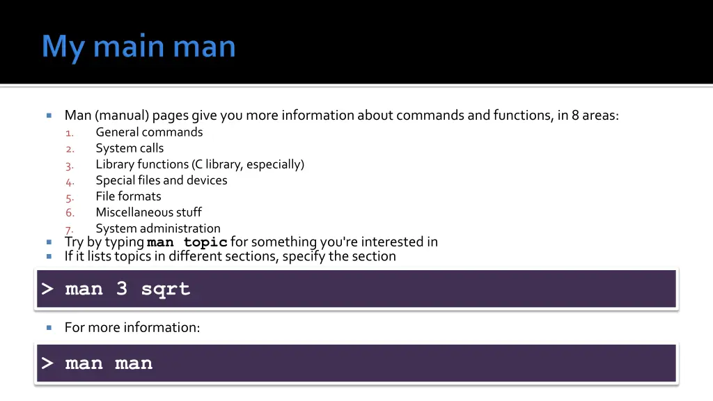 man manual pages give you more information about