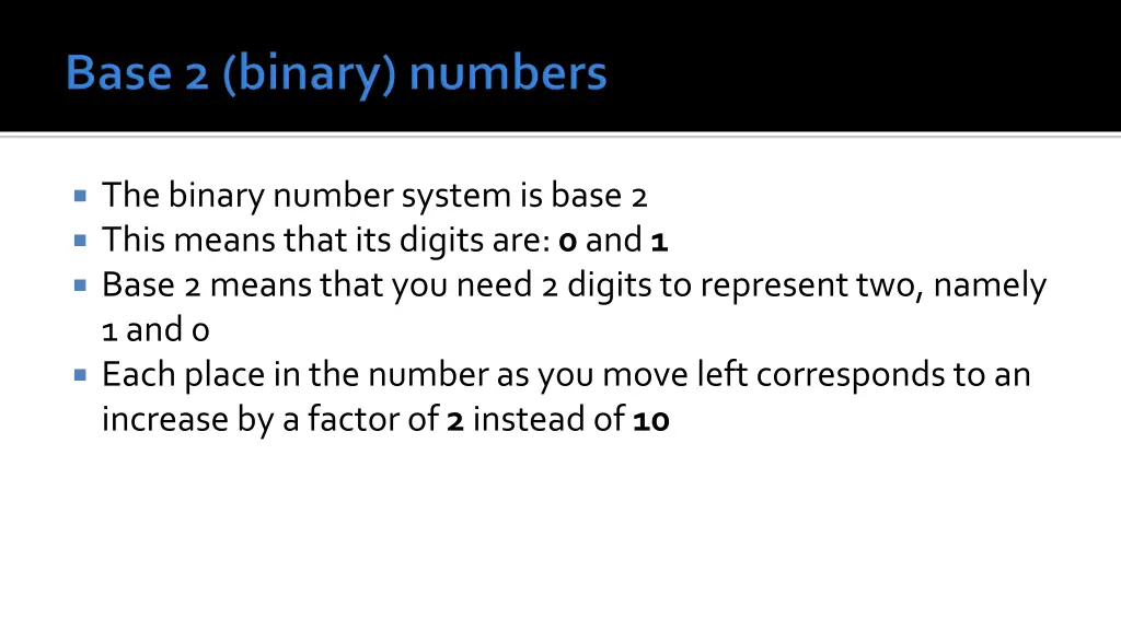 the binary number system is base 2 this means