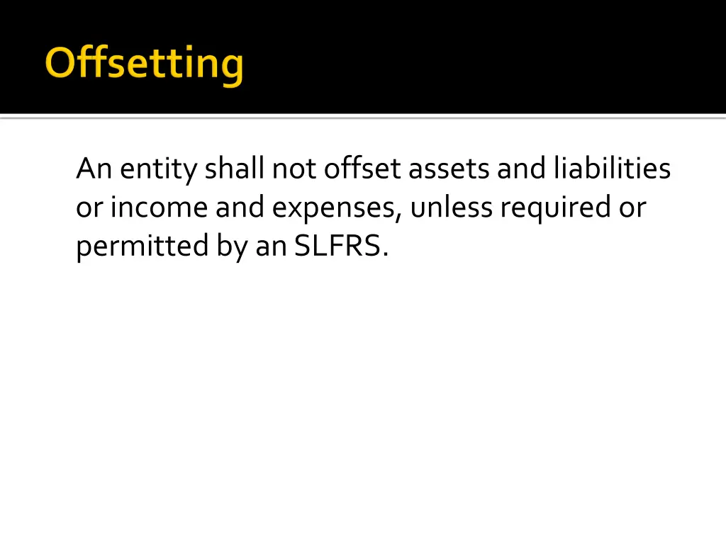 an entity shall not offset assets and liabilities