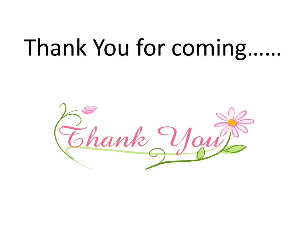 thank you for coming