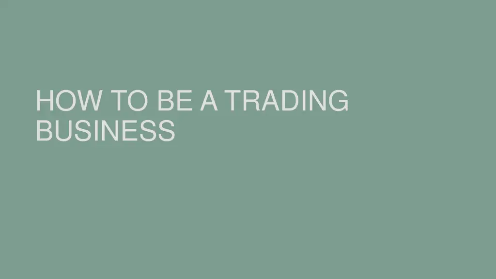 how to be a trading business