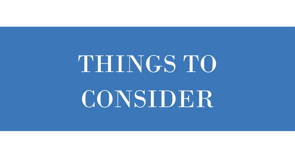 things to consider