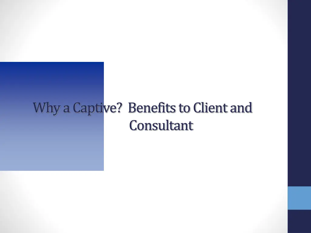 why a captive benefits to client and consultant