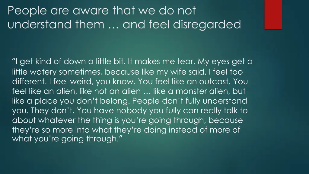 people are aware that we do not understand them