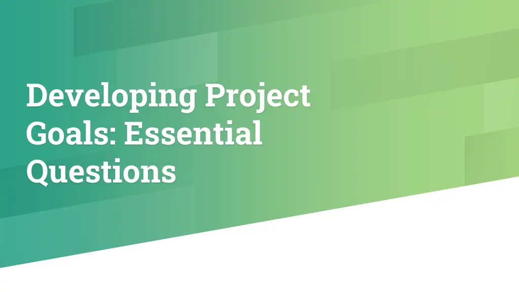 developing project goals essential questions