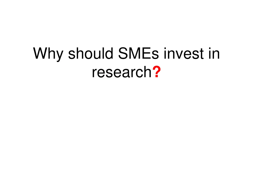 why should smes invest in research