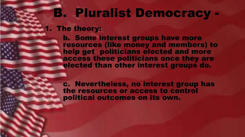 b pluralist democracy 1 the theory b some
