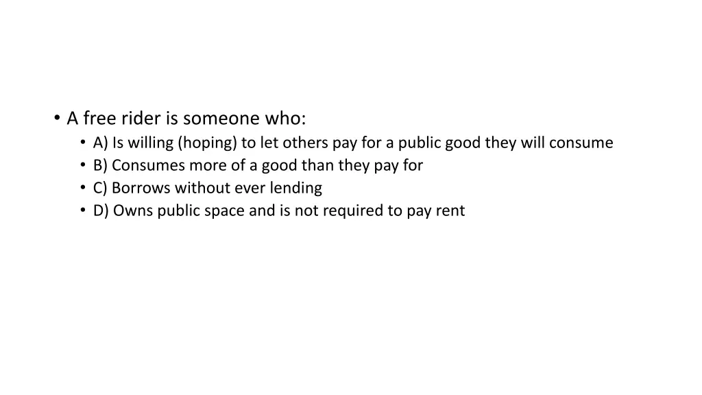 a free rider is someone who a is willing hoping