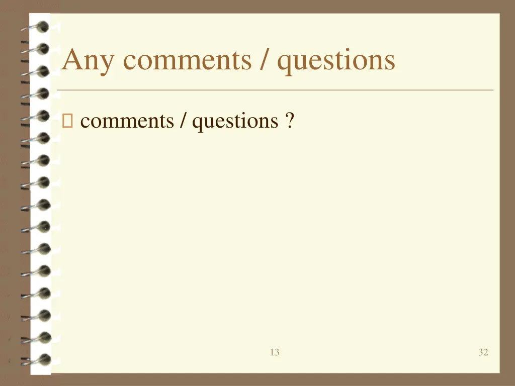 any comments questions