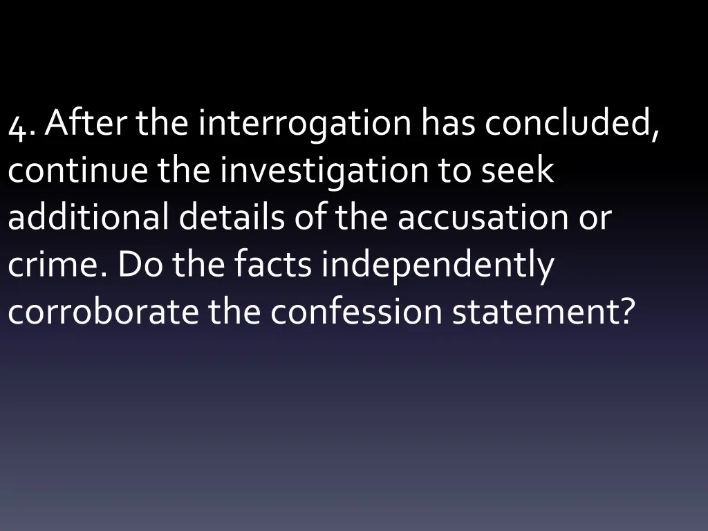 4 after the interrogation has concluded continue