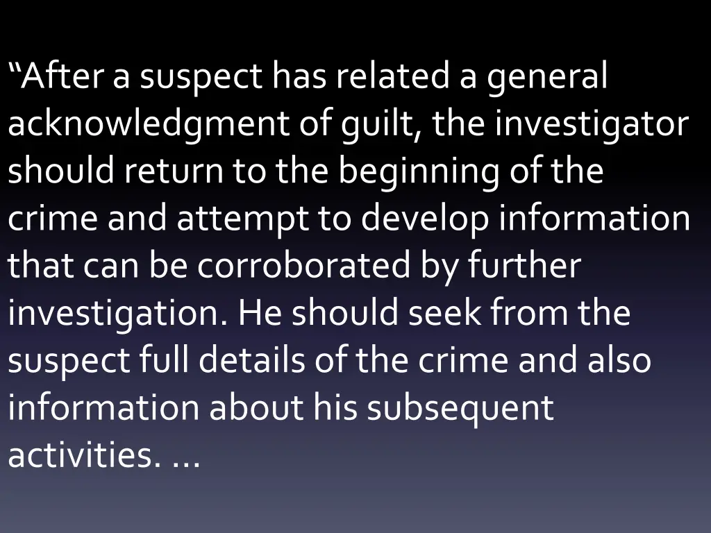 after a suspect has related a general