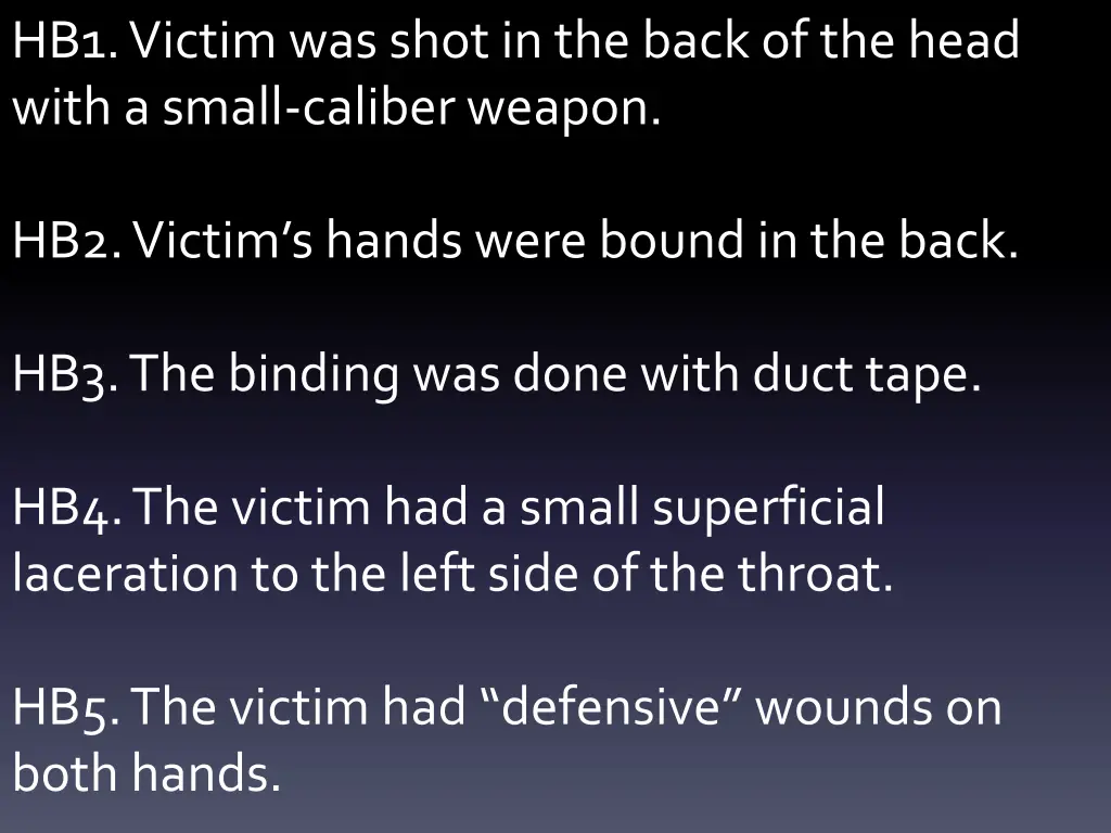 hb1 victim was shot in the back of the head with