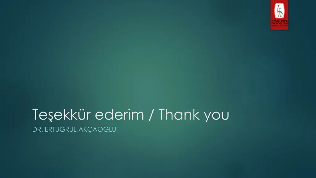 te ekk r ederim thank you dr ertu rul ak ao lu