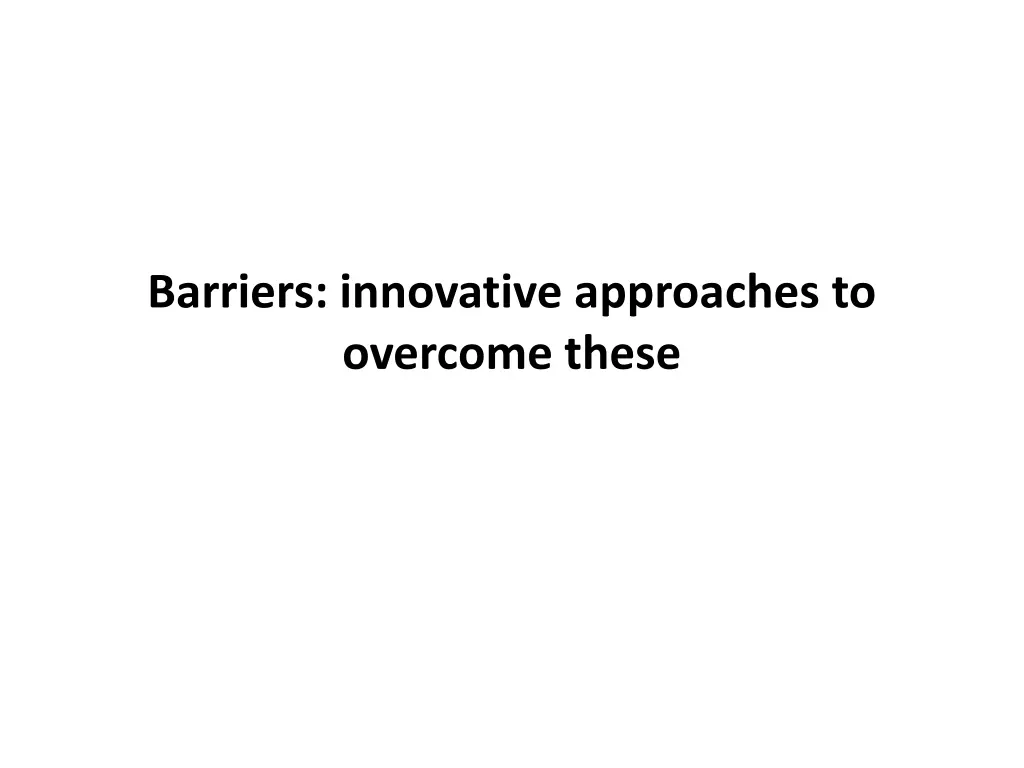 barriers innovative approaches to overcome these