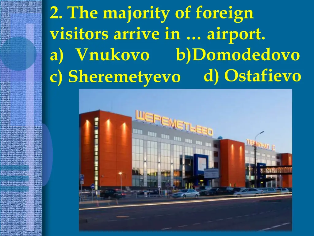 2 the majority of foreign visitors arrive