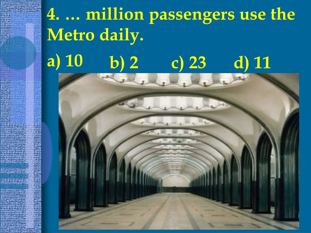 4 million passengers use the metro daily