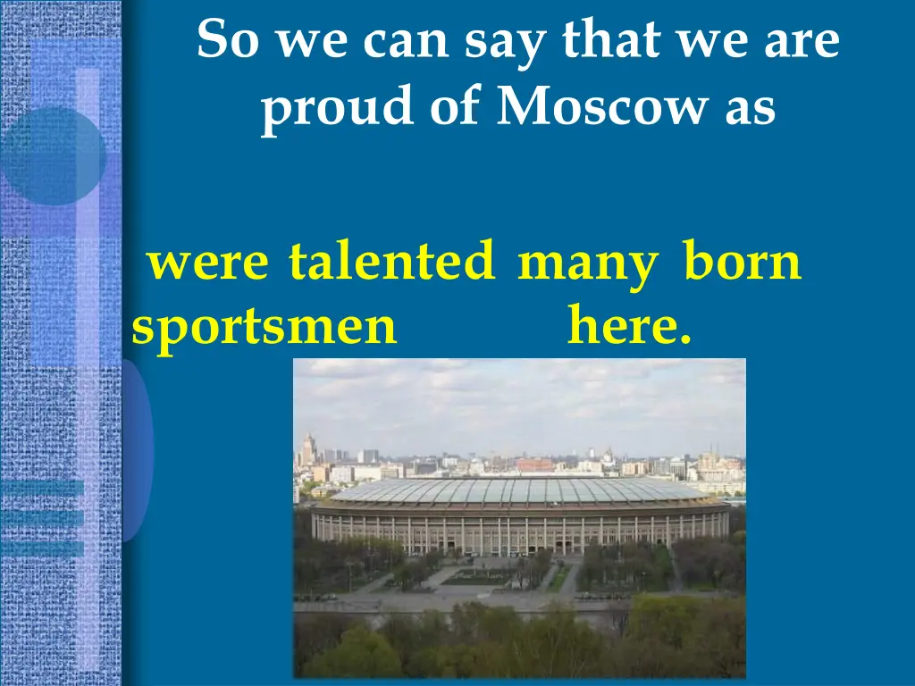 so we can say that we are proud of moscow as