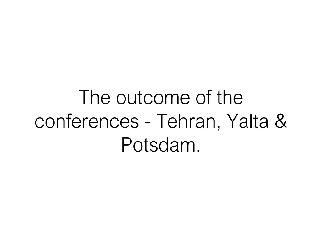 the outcome of the conferences tehran yalta